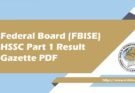 FBISE HSSC Part 1 result gazette 2023 download pdf